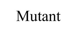 MUTANT trademark