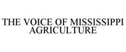 THE VOICE OF MISSISSIPPI AGRICULTURE trademark