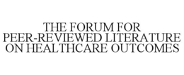 THE FORUM FOR PEER-REVIEWED LITERATURE ON HEALTHCARE OUTCOMES trademark