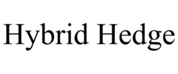 HYBRID HEDGE trademark
