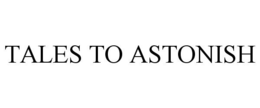 TALES TO ASTONISH trademark