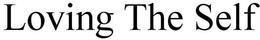LOVING THE SELF trademark