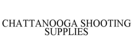 CHATTANOOGA SHOOTING SUPPLIES trademark