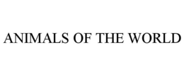 ANIMALS OF THE WORLD trademark
