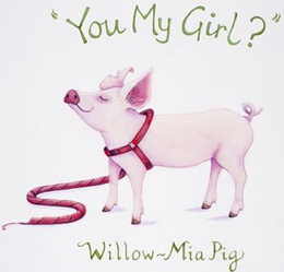 "YOU MY GIRL?" WILLOW-MIA PIG trademark