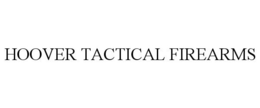 HOOVER TACTICAL FIREARMS trademark
