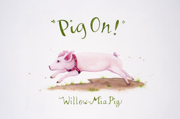 "PIG ON!" WILLOW-MIA PIG trademark