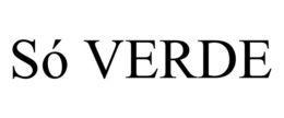 SÓ VERDE trademark