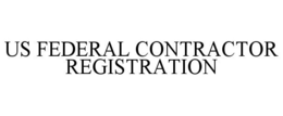 US FEDERAL CONTRACTOR REGISTRATION trademark