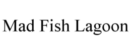 MAD FISH LAGOON trademark