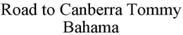 ROAD TO CANBERRA TOMMY BAHAMA trademark