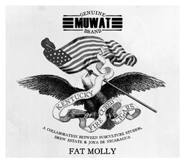 GENUINE MUWAT BRAND KENTUCKY FIRE CURED CIGARS A COLLABORATION BETWEEN SUBCULTURE STUDIOS, DREW ESTATE & JOYA DE NICARAGUA FAT MOLLY trademark