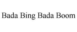 BADA BING BADA BOOM trademark