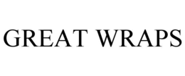 GREAT WRAPS trademark