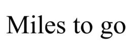 MILES TO GO trademark