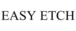 EASY ETCH trademark