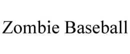 ZOMBIE BASEBALL trademark