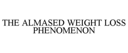 THE ALMASED WEIGHT LOSS PHENOMENON trademark