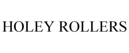 HOLEY ROLLERS trademark