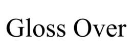 GLOSS OVER trademark