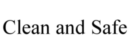 CLEAN AND SAFE trademark