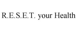 R.E.S.E.T. YOUR HEALTH trademark