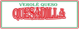 VEROLÉ QUESO QUESADILLA trademark
