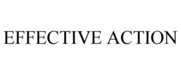 EFFECTIVE ACTION trademark