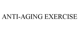 ANTI-AGING EXERCISE trademark