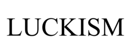 LUCKISM trademark