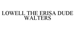 LOWELL THE ERISA DUDE WALTERS trademark