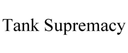 TANK SUPREMACY trademark