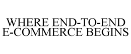 WHERE END-TO-END E-COMMERCE BEGINS trademark