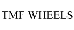 TMF WHEELS trademark