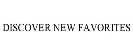DISCOVER NEW FAVORITES trademark