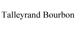 TALLEYRAND BOURBON trademark