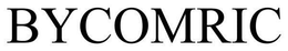 BYCOMRIC trademark