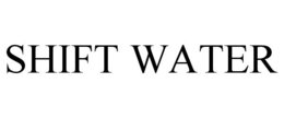 SHIFT WATER trademark
