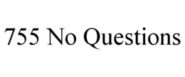 755 NO QUESTIONS trademark