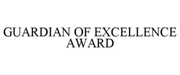 GUARDIAN OF EXCELLENCE AWARD trademark
