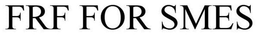 FRF FOR SMES trademark