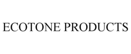 ECOTONE PRODUCTS trademark
