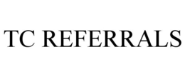 TC REFERRALS trademark