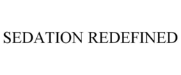 SEDATION REDEFINED trademark