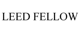 LEED FELLOW trademark