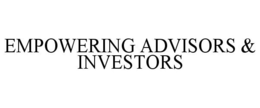 EMPOWERING ADVISORS & INVESTORS trademark