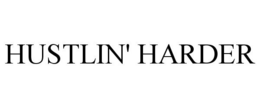 HUSTLIN' HARDER trademark
