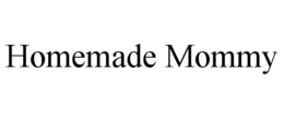 HOMEMADE MOMMY trademark