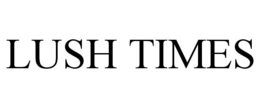 LUSH TIMES trademark