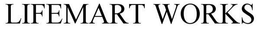 LIFEMART WORKS trademark